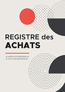 Registre des Achats: Journal des Achats micro entreprise | A4 - 100 pages | Idéal pour auto entrepreneur