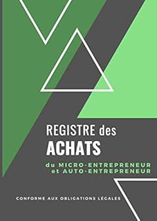 Registre des Achats: Livre de comptes auto entrepreneur | A4 - 100 pages | Idéal pour auto entreprise et micro entreprise