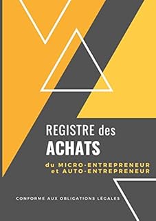Registre des Achats: Cahier de compte auto entrepreneur | A4 - 100 pages | Idéal pour auto entreprise et micro entreprise