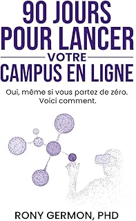 90 jours pour lancer votre campus digital: Oui, même si vous partez de 0 voici comment.