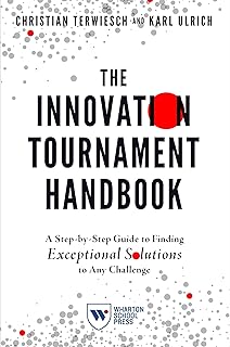 The Innovation Tournament Handbook: A Step-by-Step Guide to Finding Exceptional Solutions to Any Challenge (English Edition)
