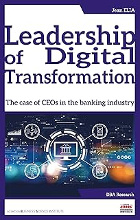 Leadership of Digital Transformation: The case of CEOs in the banking industry