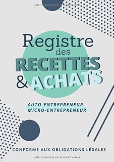 Registre des Recettes et Achats: Cahier de compte micro entrepreneur | A4 - 100 pages | Pour auto entreprise et micro entreprise