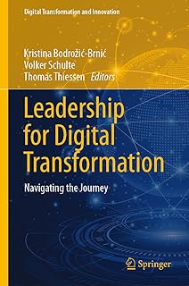 Leadership for Digital Transformation: Navigating the Journey