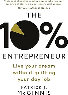 The 10% Entrepreneur: Live Your Dream Without Quitting Your Day Job