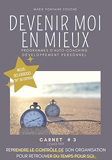 Reprendre le contrôle de son organisation pour retrouver du temps pour soi: DEVENIR MOI EN MIEUX : Programmes d